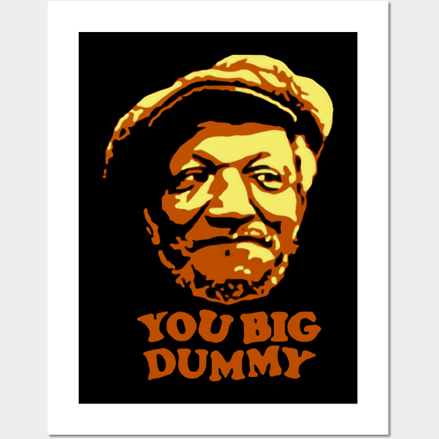 You Big Dummy - Sanford And Son Wall Art by LMW Art